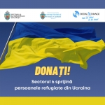 Campania de sprijinire a refugiaților din Ucraina, inițiată de autoritățile locale ale Sectorului 6, continuă